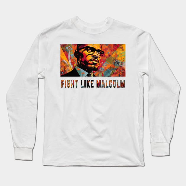 Fight Like Malcolm, Malcolm X Long Sleeve T-Shirt by UrbanLifeApparel